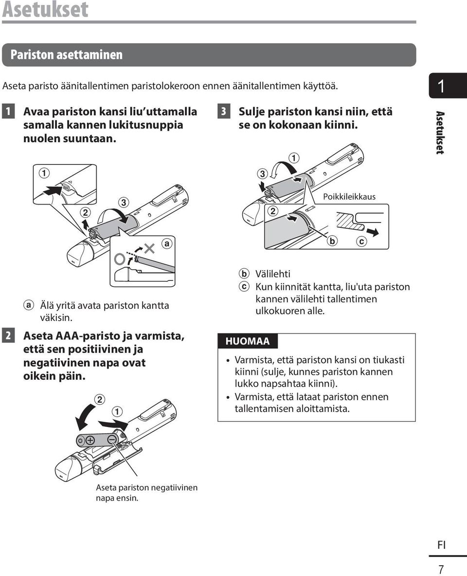 3 1 1 Asetukset 2 3 2 Poikkileikkaus a b c a Älä yritä avata pariston kantta väkisin. 2 Aseta AAA-paristo ja varmista, että sen positiivinen ja negatiivinen napa ovat oikein päin.