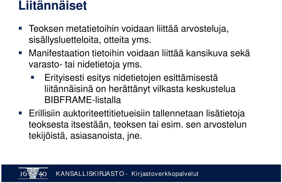 Erityisesti esitys nidetietojen esittämisestä liitännäisinä on herättänyt vilkasta keskustelua