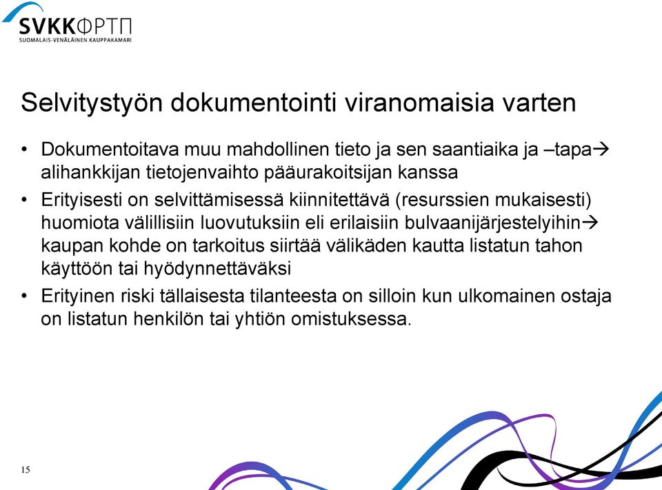 luovutuksiin eli erilaisiin bulvaanijärjestelyihin kaupan kohde on tarkoitus siirtää välikäden kautta listatun tahon käyttöön tai