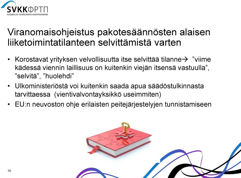 itsensä vastuulla, selvitä, huolehdi Ulkoministeriöstä voi kuitenkin saada apua säädöstulkinnasta