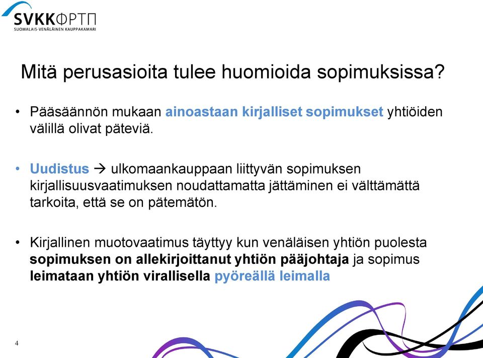 Uudistus ulkomaankauppaan liittyvän sopimuksen kirjallisuusvaatimuksen noudattamatta jättäminen ei välttämättä