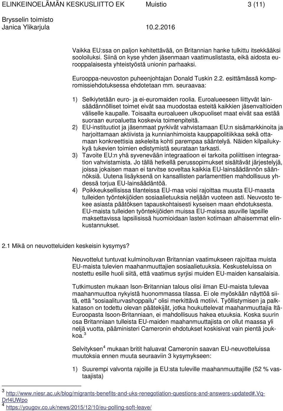 2. esittämässä kompromissiehdotuksessa ehdotetaan mm. seuraavaa: 1) Selkiytetään euro- ja ei-euromaiden roolia.