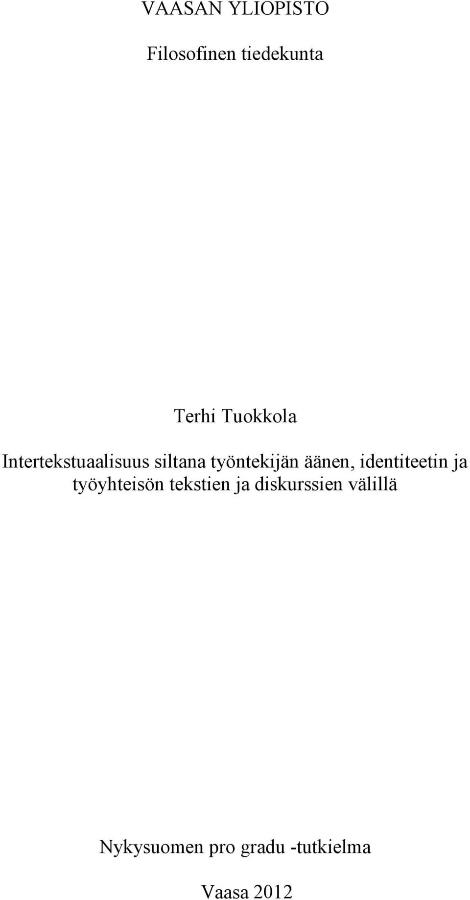 äänen, identiteetin ja työyhteisön tekstien ja