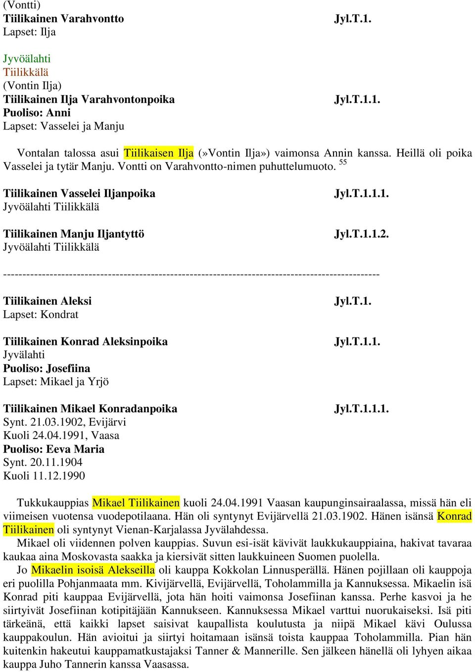 55 Tiilikainen Vasselei Iljanpoika Tiilikkälä Tiilikainen Manju Iljantyttö Tiilikkälä 1. 2.