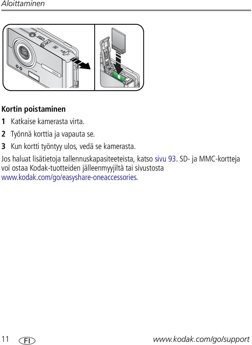 Jos haluat lisätietoja tallennuskapasiteeteista, katso sivu 93.