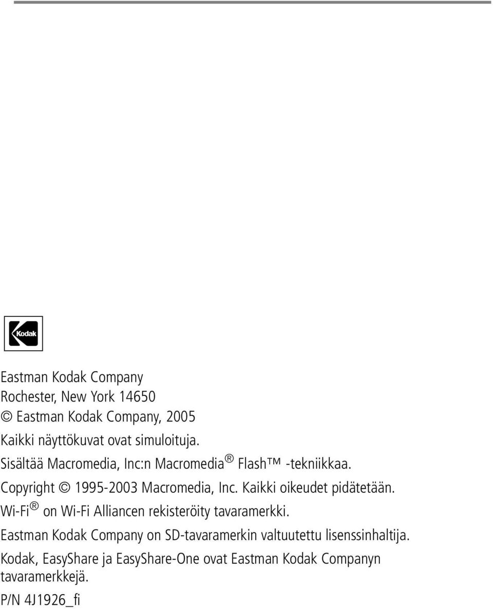 Kaikki oikeudet pidätetään. Wi-Fi on Wi-Fi Alliancen rekisteröity tavaramerkki.