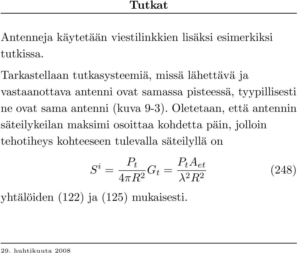 tyypillisesti ne ovat sama antenni (kuva 9-3).