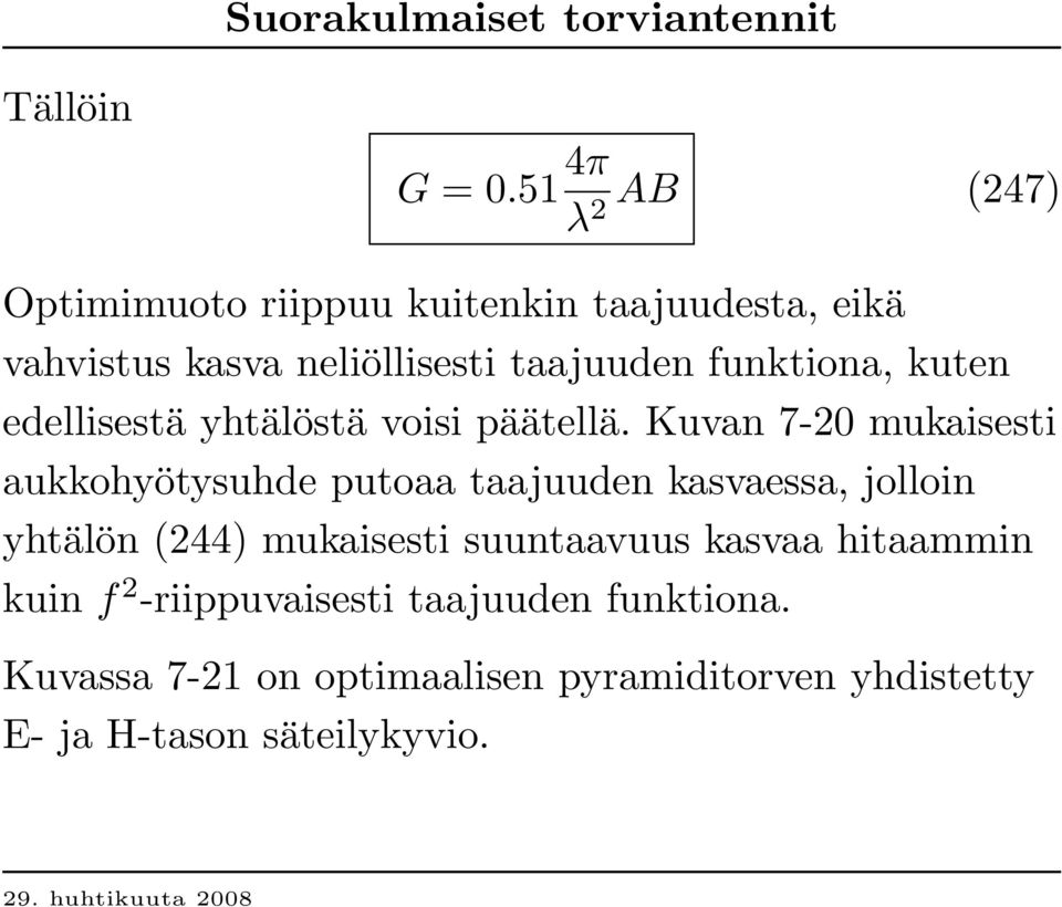 funktiona, kuten edellisestä yhtälöstä voisi päätellä.