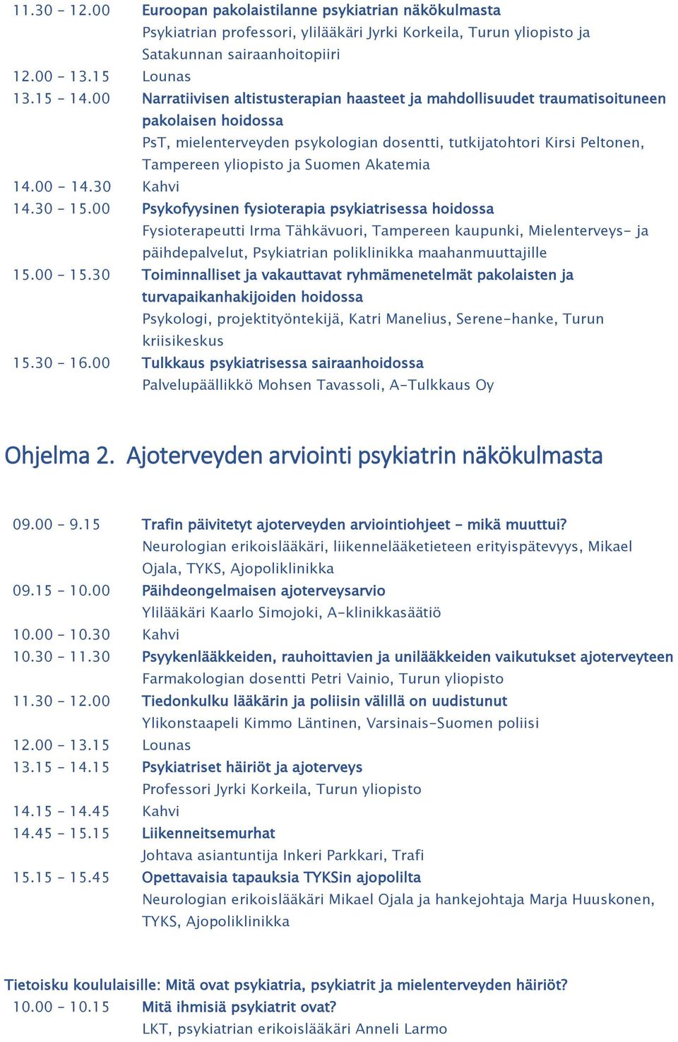 Suomen Akatemia 14.00-14.30 Kahvi 14.30 15.