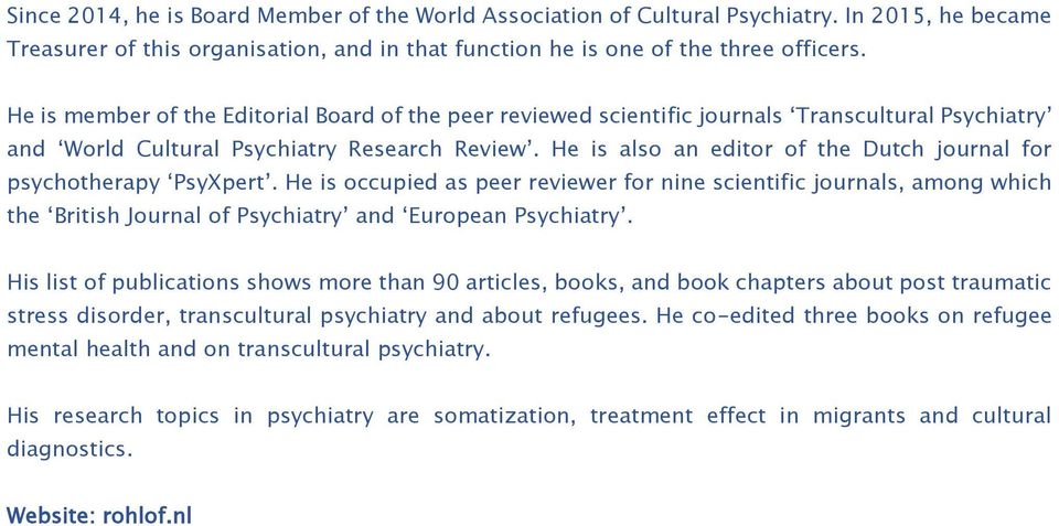 He is also an editor of the Dutch journal for psychotherapy PsyXpert.