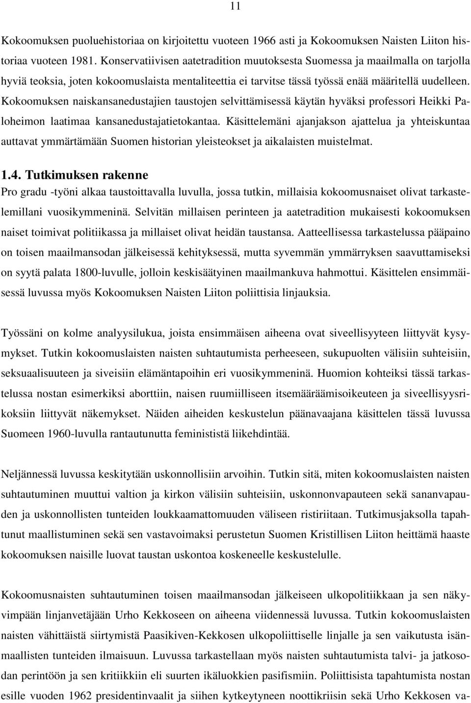 Kokoomuksen naiskansanedustajien taustojen selvittämisessä käytän hyväksi professori Heikki Paloheimon laatimaa kansanedustajatietokantaa.