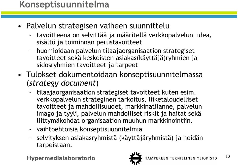tilaajaorganisaation strategiset tavoitteet kuten esim.