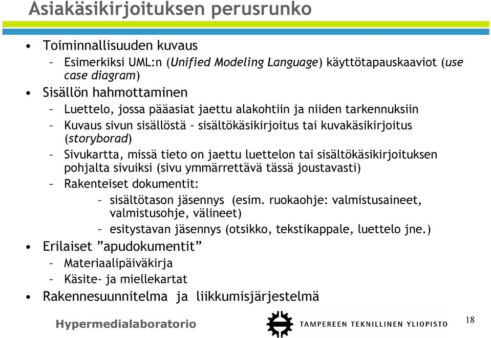 sisältökäsikirjoituksen pohjalta sivuiksi (sivu ymmärrettävä tässä joustavasti) Rakenteiset dokumentit: sisältötason jäsennys (esim.