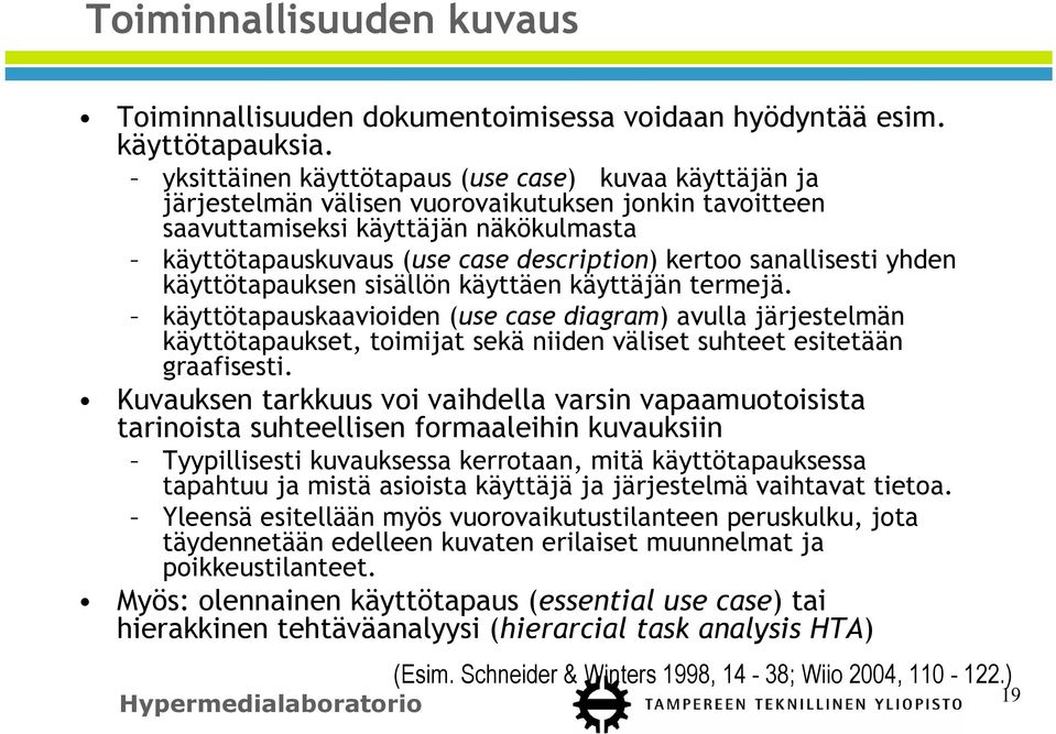 sanallisesti yhden käyttötapauksen sisällön käyttäen käyttäjän termejä.