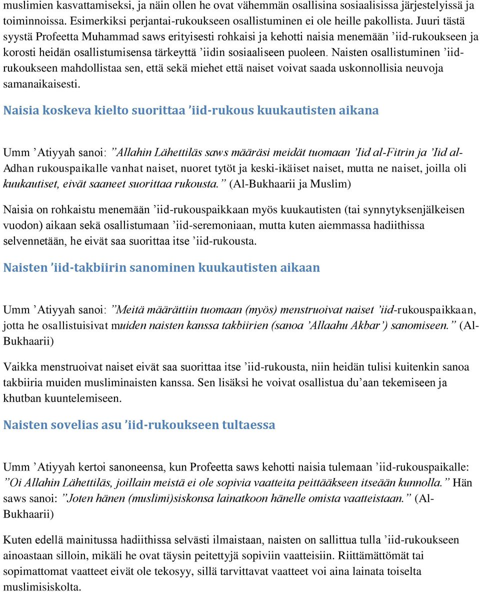 Naisten osallistuminen iidrukoukseen mahdollistaa sen, että sekä miehet että naiset voivat saada uskonnollisia neuvoja samanaikaisesti.