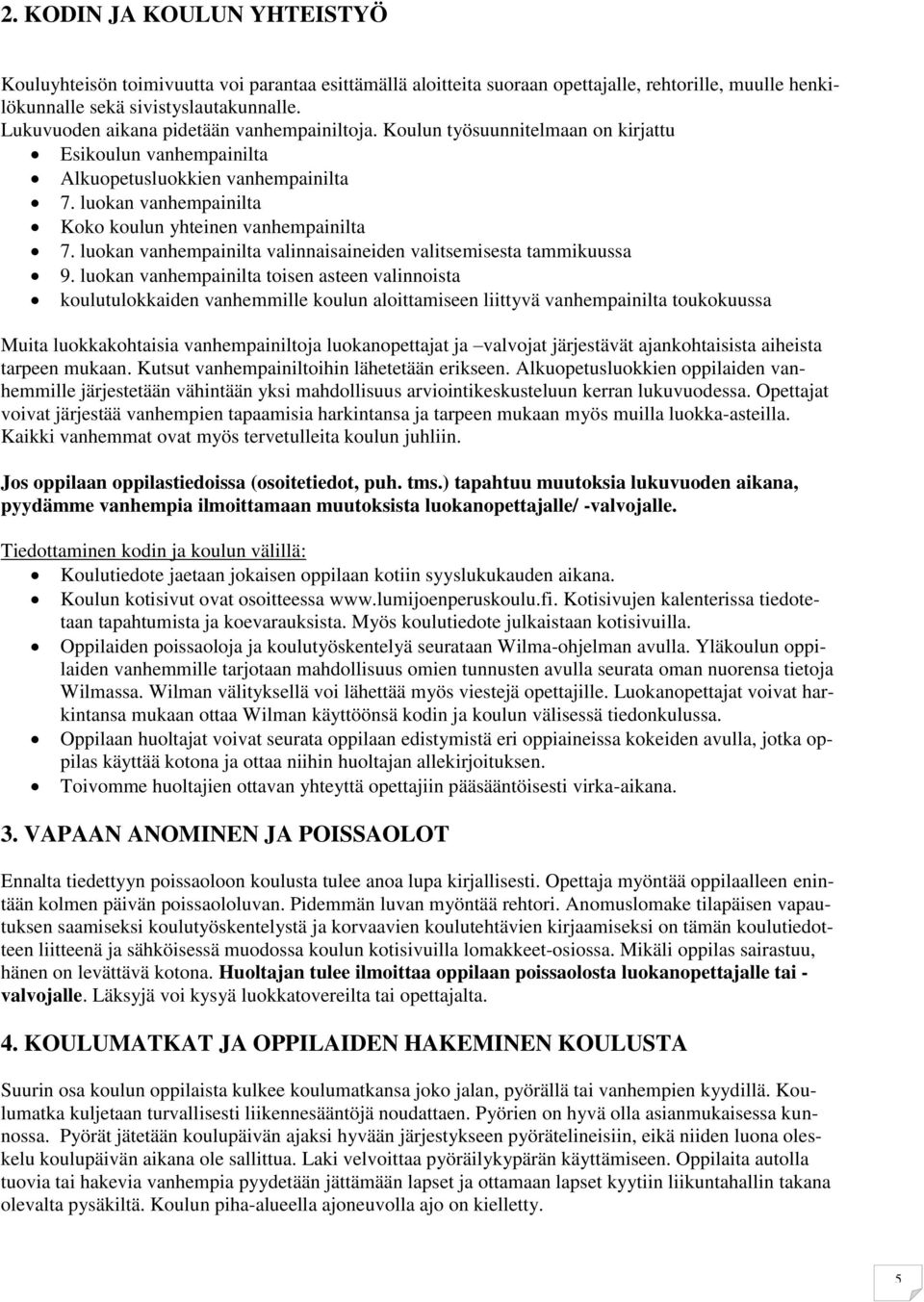 luokan vanhempainilta Koko koulun yhteinen vanhempainilta 7. luokan vanhempainilta valinnaisaineiden valitsemisesta tammikuussa 9.