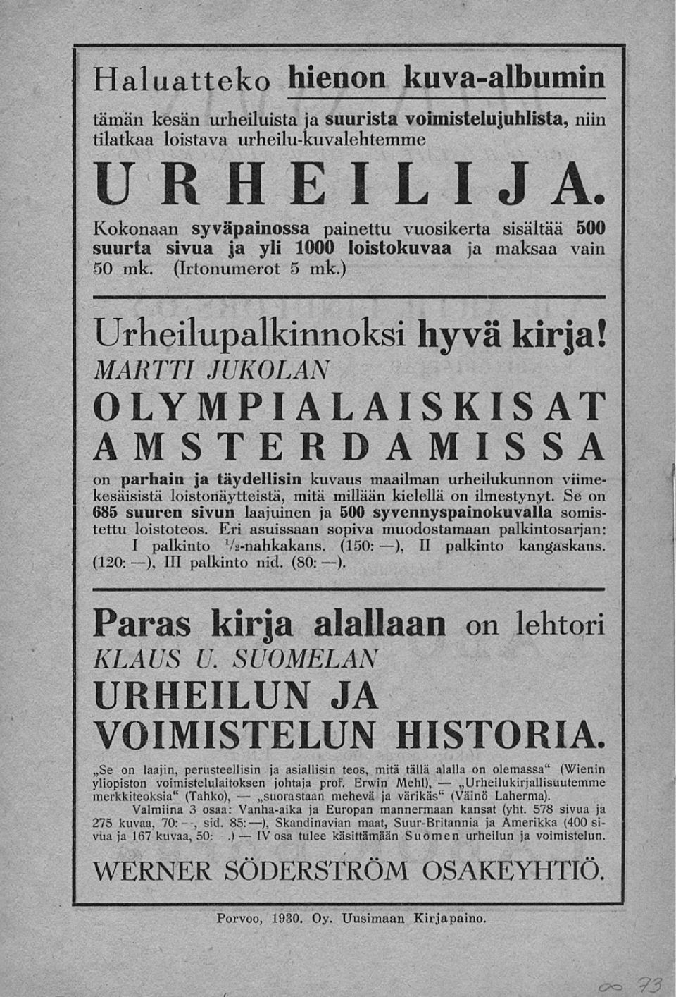 MARTTI JUKOLAN OLYMPIALAISKISAT AMSTERDAMISSA on parhan ja täydellsn kuvaus maalman urhelukunnon vmekesässtä lostonäyttestä, mtä mllään kelellä on lmestynyt.