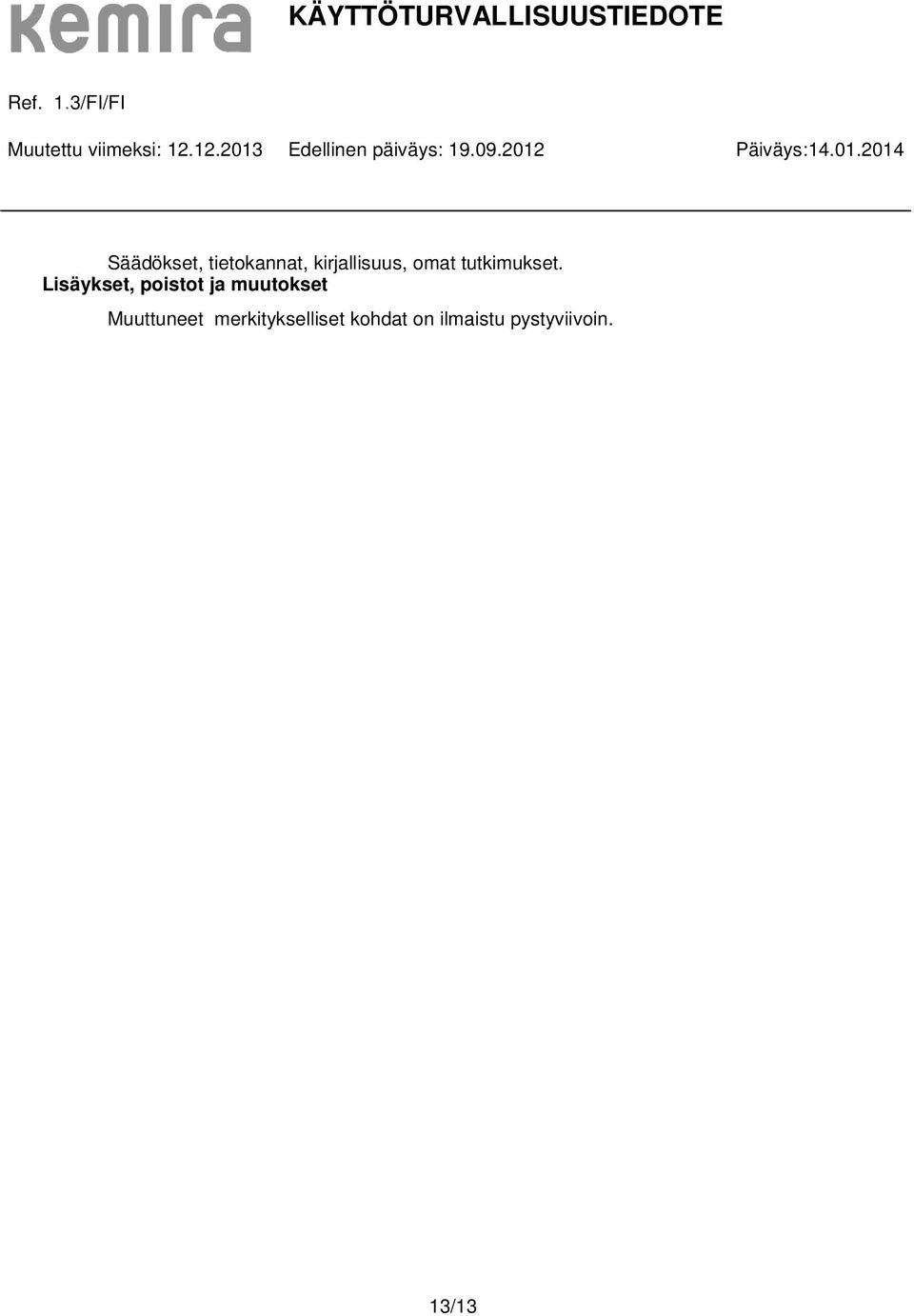 Lisäykset, poistot ja muutokset