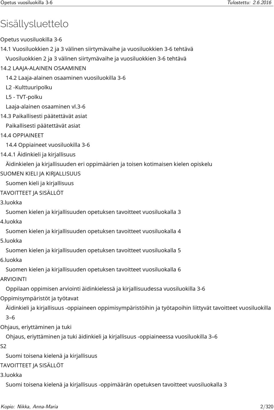 3 Paikallisesti päätettävät asiat Paikallisesti päätettävät asiat 14.