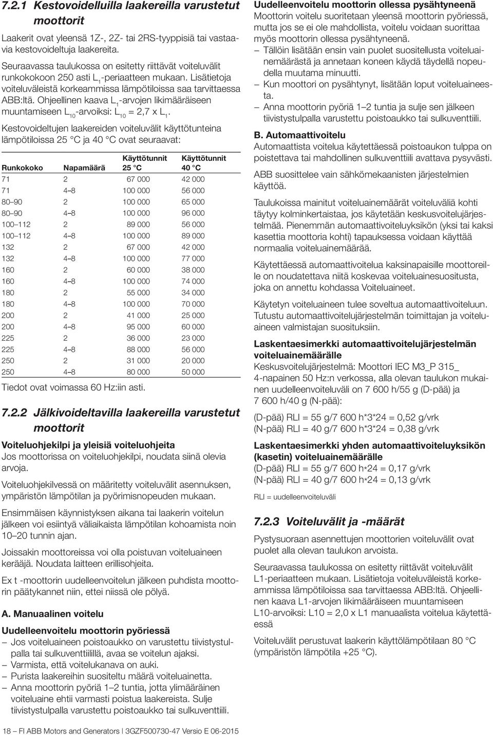 Ohjeellinen kaava L 1 -arvojen likimääräiseen muuntamiseen L 10 -arvoiksi: L 10 = 2,7 x L 1.