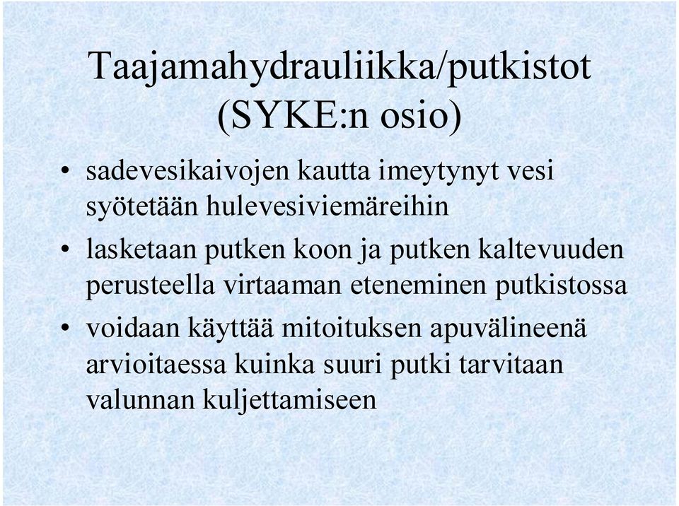 kaltevuuden perusteella virtaaman eteneminen putkistossa voidaan käyttää