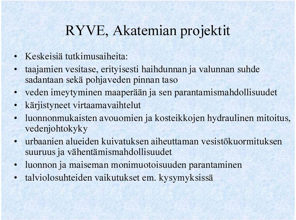 luonnonmukaisten avouomien ja kosteikkojen hydraulinen mitoitus, vedenjohtokyky urbaanien alueiden kuivatuksen aiheuttaman