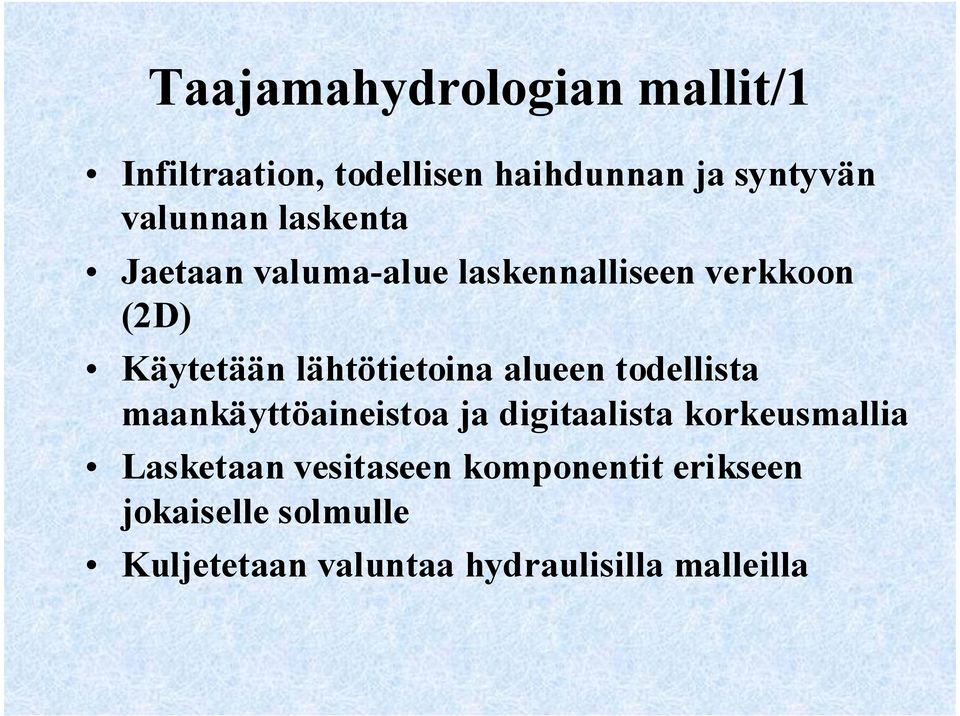 alueen todellista maankäyttöaineistoa ja digitaalista korkeusmallia Lasketaan