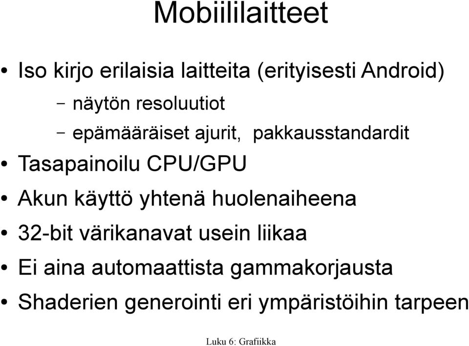 CPU/GPU Akun käyttö yhtenä huolenaiheena 32-bit värikanavat usein liikaa