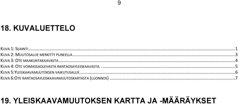 .. 4 KUVA 4: OTE VOIMASSAOLEVASTA RANTAOSAYLEISKAAVASTA.