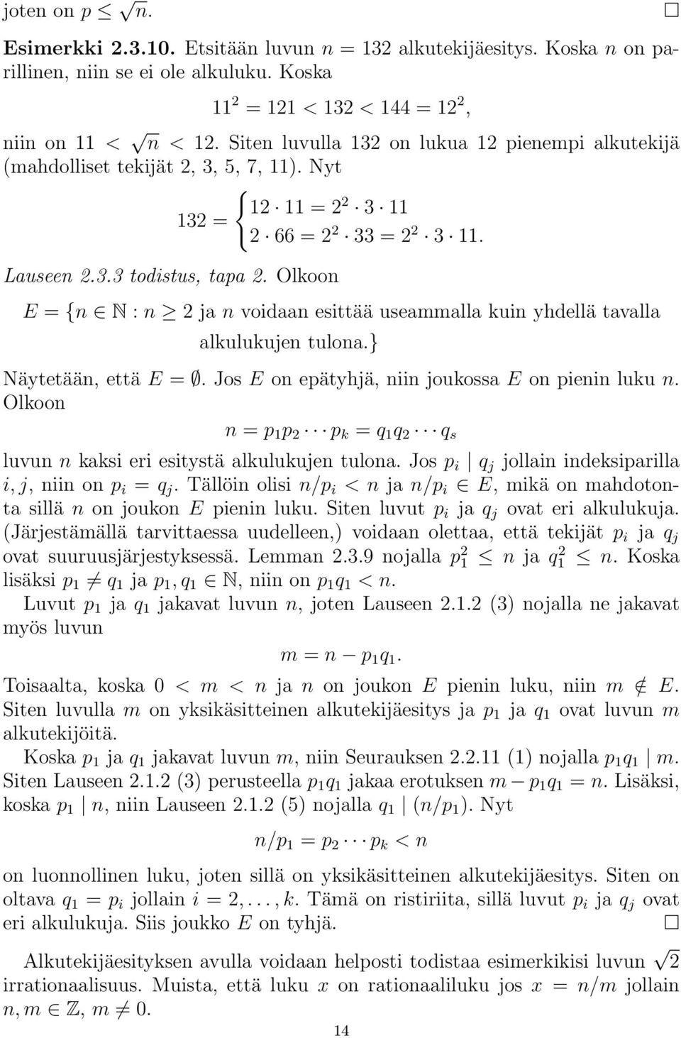 Olkoon E = {n N : n 2 ja n voidaan esittää useammalla kuin yhdellä tavalla alkulukujen tulona.} Näytetään, että E =. Jos E on epätyhjä, niin joukossa E on pienin luku n.