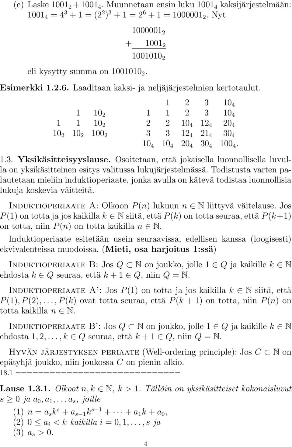 1.3. Yksikäsitteisyyslause. Osoitetaan, että jokaisella luonnollisella luvulla on yksikäsitteinen esitys valitussa lukujärjestelmässä.