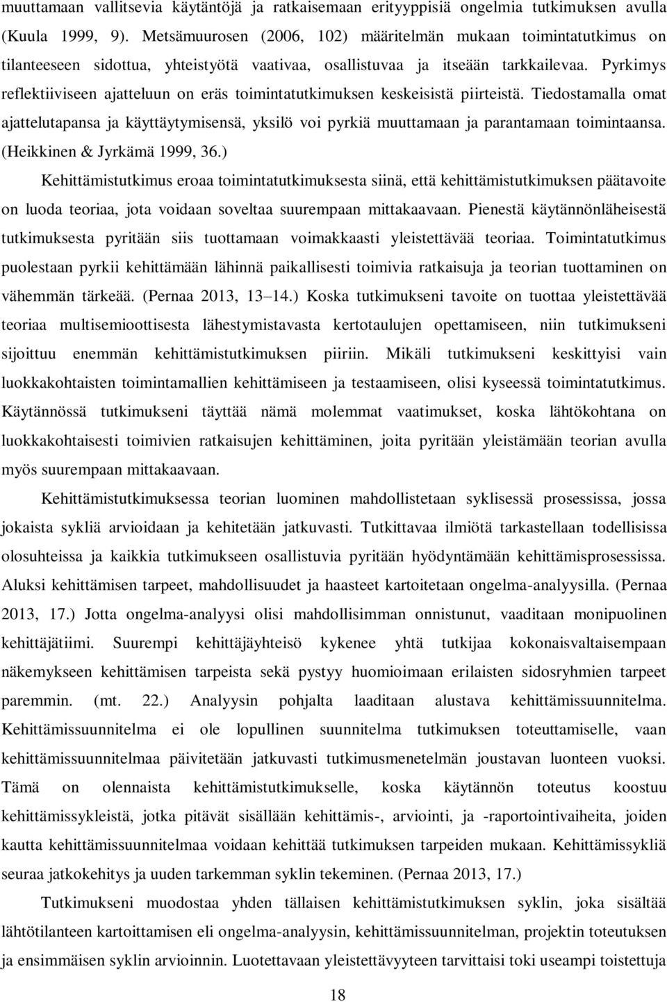 Pyrkimys reflektiiviseen ajatteluun on eräs toimintatutkimuksen keskeisistä piirteistä.