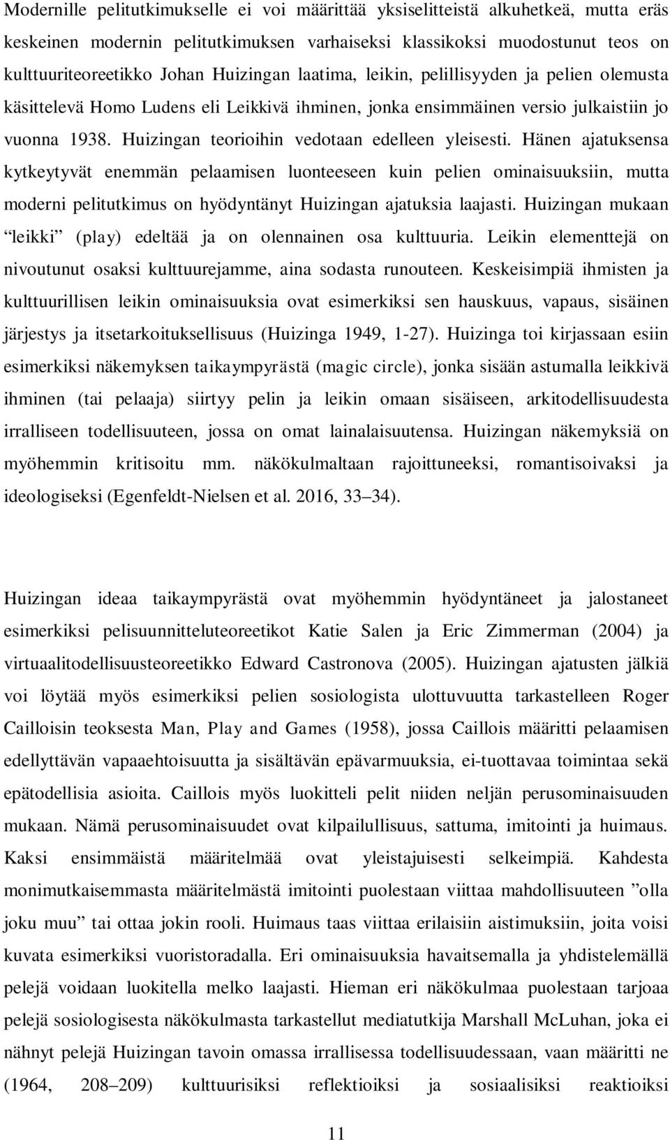 Huizingan teorioihin vedotaan edelleen yleisesti.