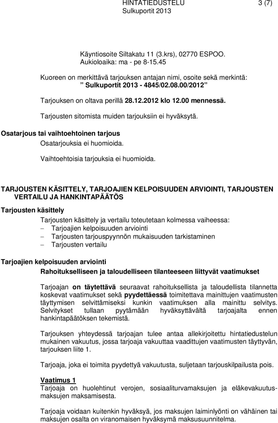 Vaihtoehtoisia tarjouksia ei huomioida.