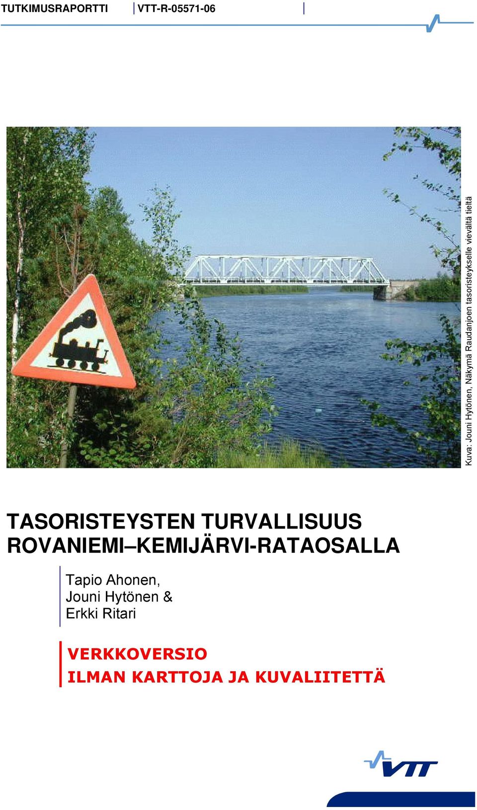 TURVALLISUUS ROVANIEMI KEMIJÄRVI-RATAOSALLA Tapio Ahonen,