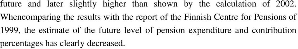 Centre for Pensions of 1999, the estimate of the future level of