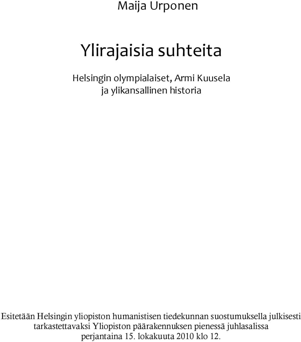 humanistisen tiedekunnan suostumuksella julkisesti tarkastettavaksi