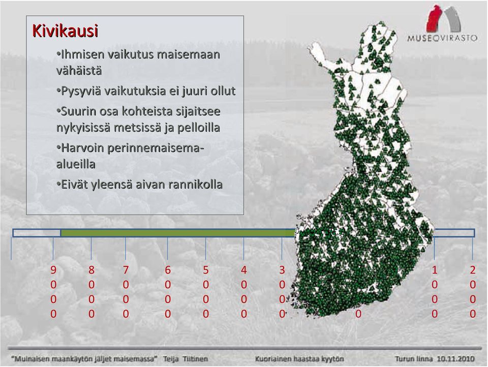 kohteista sijaitsee nykyisissä metsissä ja pelloilla