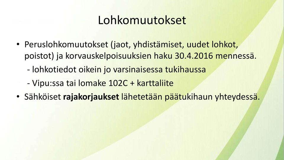 - lohkotiedot oikein jo varsinaisessa tukihaussa - Vipu:ssa tai