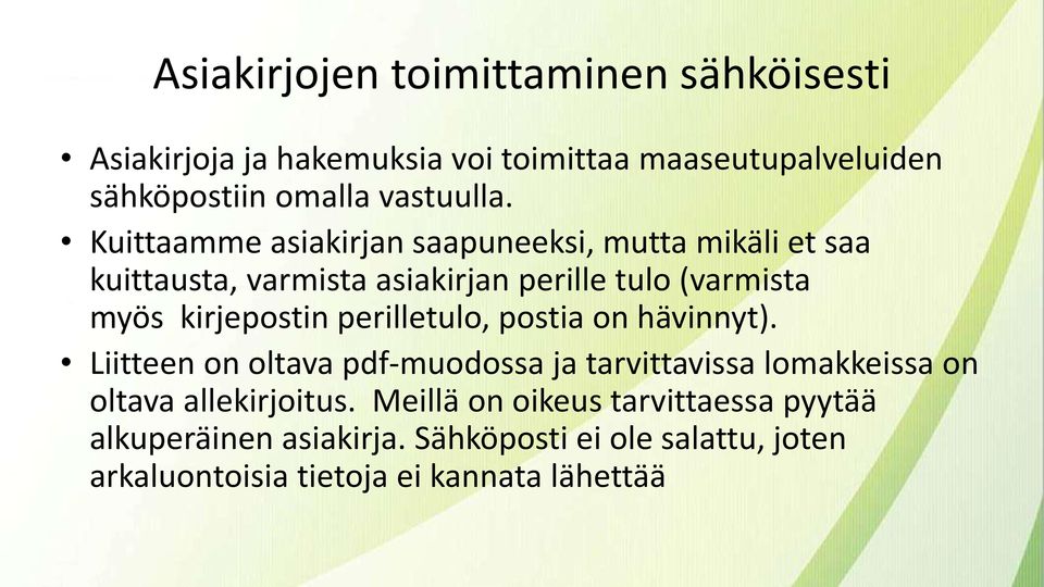 perilletulo, postia on hävinnyt). Liitteen on oltava pdf-muodossa ja tarvittavissa lomakkeissa on oltava allekirjoitus.