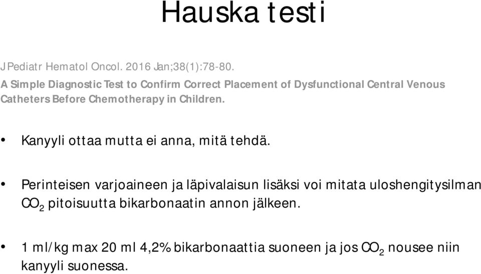 Chemotherapy in Children. Kanyyli ottaa mutta ei anna, mitä tehdä.