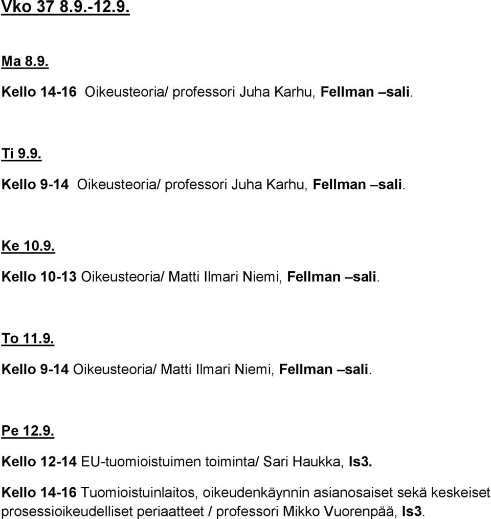 Pe 12.9. Kello 12-14 EU-tuomioistuimen toiminta/ Sari Haukka, ls3.