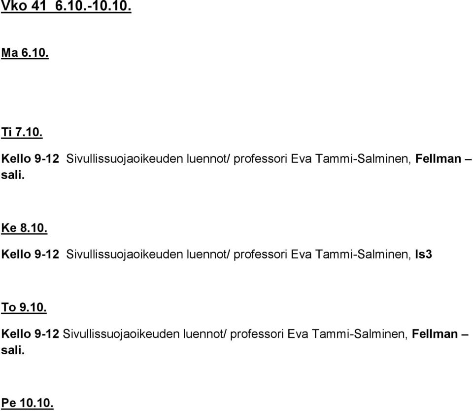 Eva Tammi-Salminen, Fellman sali. Ke 8.10.