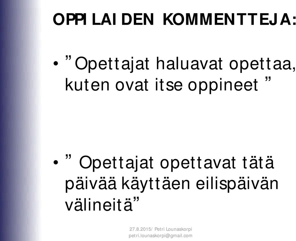 opettavat tätä päivää käyttäen eilispäivän