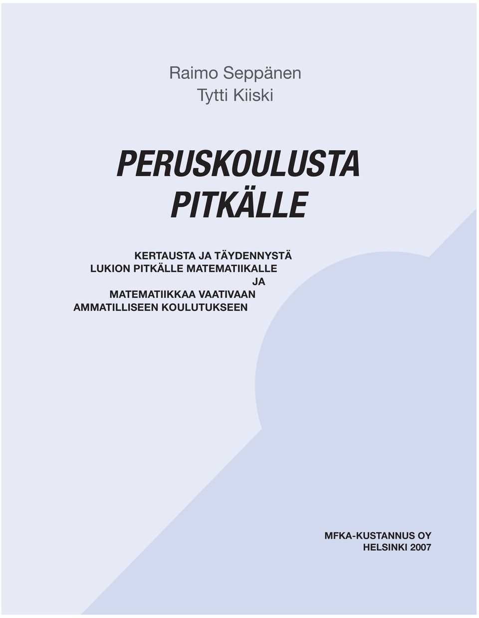 PITKÄLLE MATEMATIIKALLE JA MATEMATIIKKAA