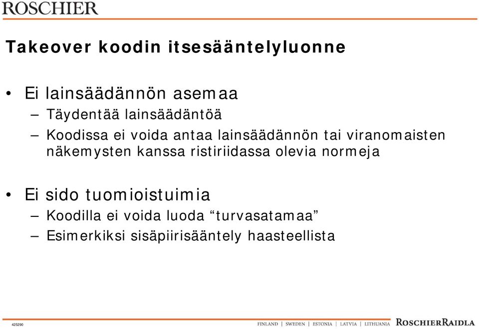 näkemysten kanssa ristiriidassa olevia normeja Ei sido tuomioistuimia