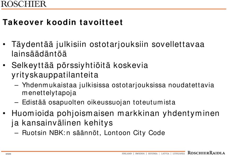 ostotarjouksissa noudatettavia menettelytapoja Edistää osapuolten oikeussuojan toteutumista