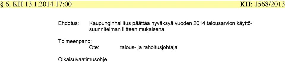 Kaupunginhallitus päättää hyväksyä vuoden 2014