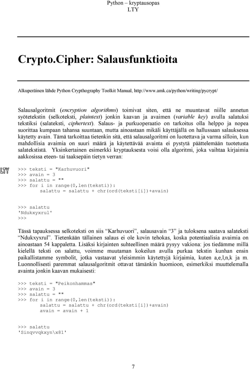 avulla salatuksi tekstiksi (salateksti, ciphertext).