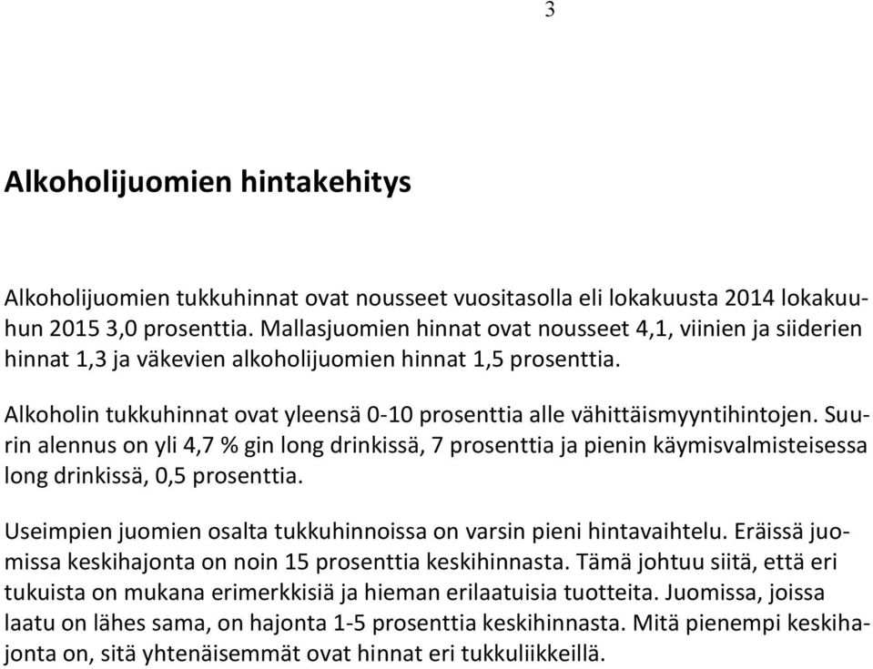 Alkoholin tukkuhinnat ovat yleensä 0-10 prosenttia alle vähittäismyyntihintojen.